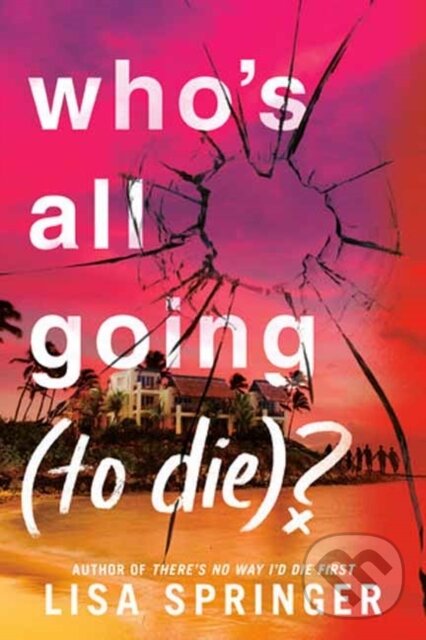 Kniha: Who's All Going (to Die)? (Lisa Springer). Delacorte, 2025