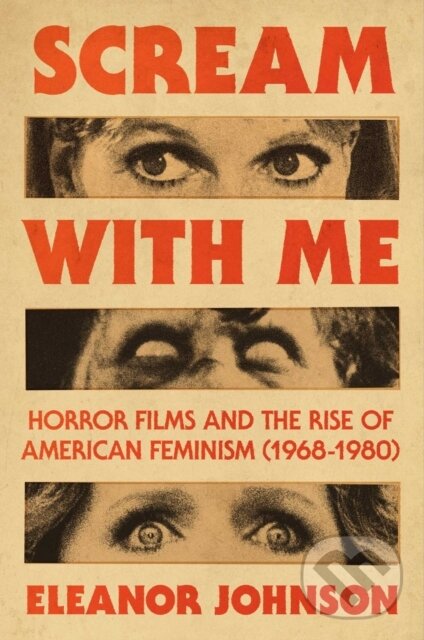 Levně Scream with Me (Horror Films and the Rise of American Feminism (1968-1980)) - kniha z kategorie Film