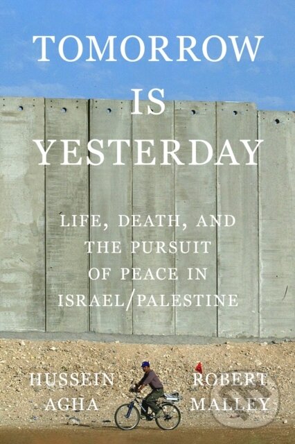 Levně Tomorrow Is Yesterday (Life, Death, and the Pursuit of Peace in Israel/Palestine) - kniha z kategorie Politológia a politika