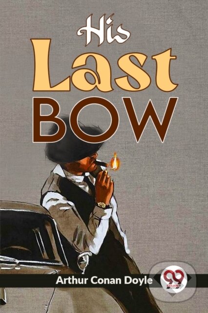 Levně His Last Bow - Arthur Conan Doyle - kniha z kategorie Životopisy