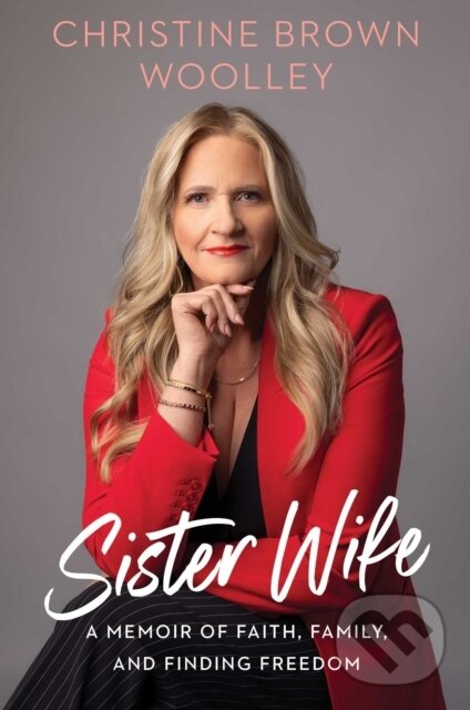 Levně Sister Wife (A Memoir of Faith, Family, and Finding Freedom) - kniha z kategorie Životopisy, reportáže a myšlienky