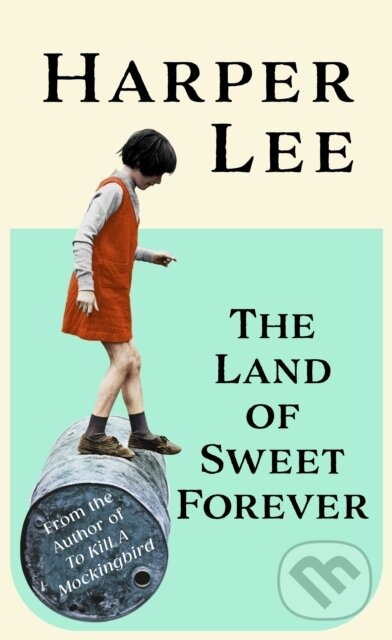 Levně The Land of Sweet Forever - Harper Lee - kniha z kategorie Spoločenská beletria