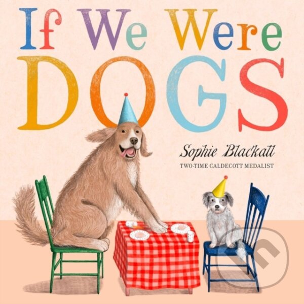 Kniha: If We Were Dogs (Sophie Blackall). Little, Brown Young Readers, 2025