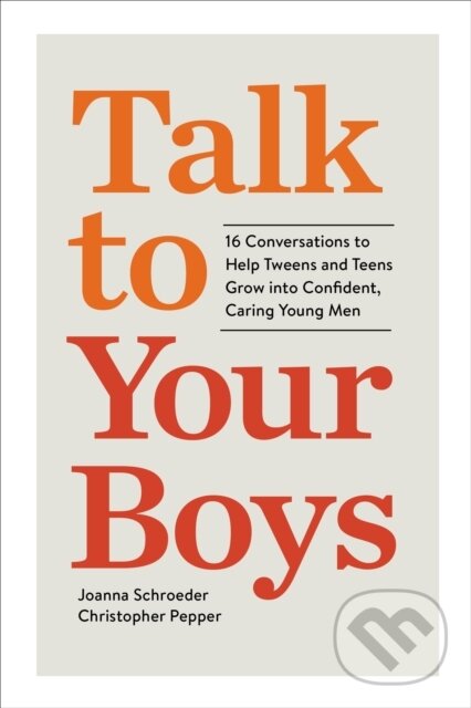 Levně Talk to Your Boys (17 Conversations to Help Your Son Grow into a Confident and Caring Young Man) - kniha z kategorie Vzťahy a rodina