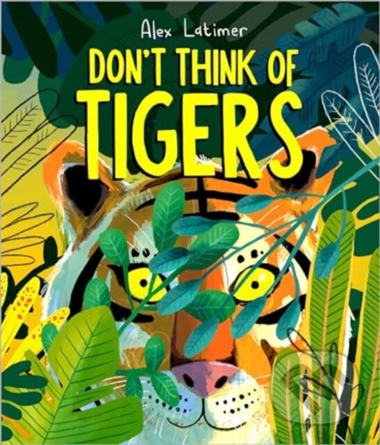 Kniha: Don't Think of Tigers (Alex Latimer). Andersen, 2024