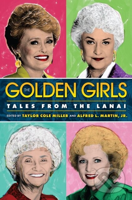 Kniha: The Golden Girls (Alfred L Martin a Taylor Cole Miller). , 2025