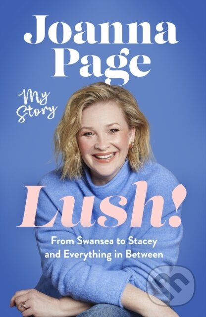 Levně Lush! (My Story - From Swansea to Stacey and Everything in Between: The Sunday Times bestselling autobiography from star of Gavin and Stacey and...) …