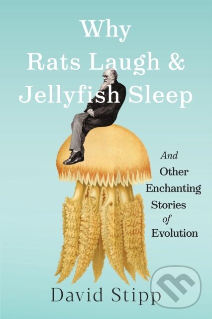 Levně Why Rats Laugh and Jellyfish Sleep (and Other Enchanting Stories of Evolution) - kniha z kategorie Matematika