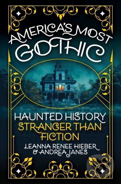 Levně America’s Most Gothic (Haunted History Stranger than Fiction) - kniha z kategorie História