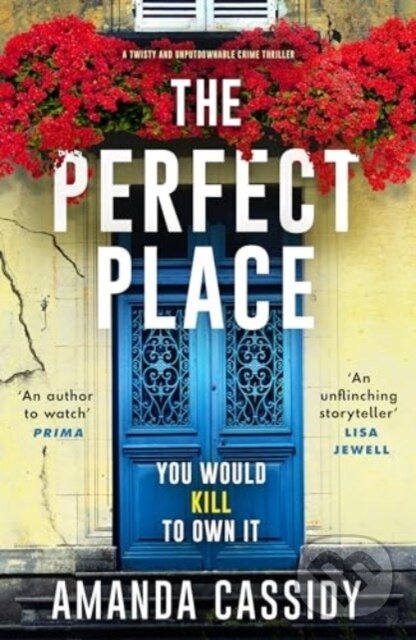 Levně The Perfect Place (Escape to the Chateau meets The Paris Apartment in this twisty, unputdownable crime thriller) - kniha z kategorie Detektívky,…