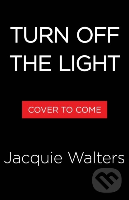Levně Turn Off the Light (A Novel) - Jacquie Walters - kniha z kategorie Thrillery
