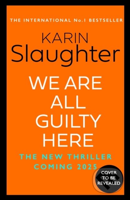 Levně We Are All Guilty Here - Karin Slaughter - kniha z kategorie Detektívky, trilery a horory