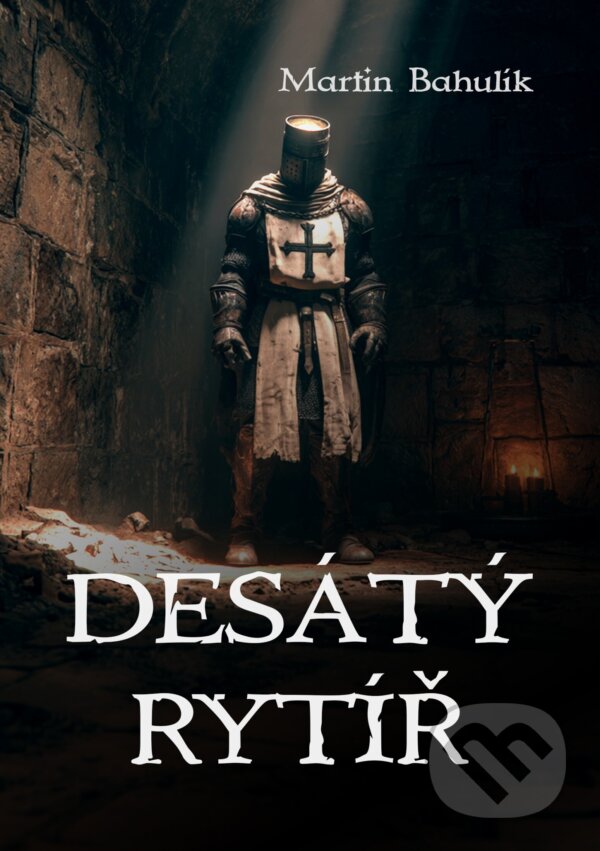 E-kniha: Desátý rytíř (Martin Bahulík). E-knihy jedou, 2026