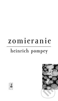 Zomieranie - Heinrich Pompey, Dobrá kniha, 2004