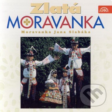 Moravanka Jána Slabáka: Zlatá Moravanka - Moravanka Jána Slabáka, Supraphon, 1999