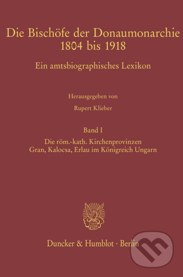 Levně Die Bischöfe der Donaumonarchie 1804 bis 1918..Bd.1 - kniha z kategorie História