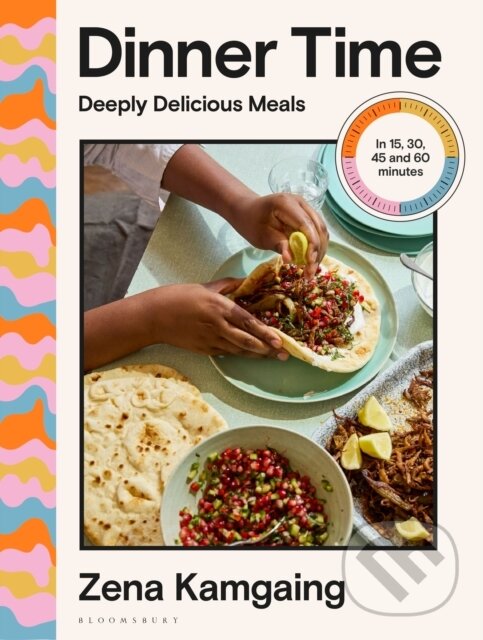 Dinner Time (Deeply Delicious Meals in 15, 30, 45 and 60 minutes)