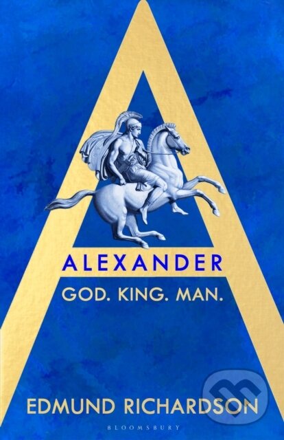 Alexander (God, King, Man) - Edmund Richardson