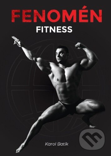 Kniha: Fenomén fitness (Karol Batík). Dr. Bc. Karol Batík, MBA, Ed.D., DSc., doktorand PhD., 2026