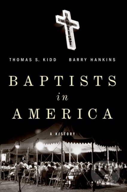 Levně Baptists in America (A History) - Barry G Hankins, Thomas S Kidd - kniha z kategorie Náboženská literatúra