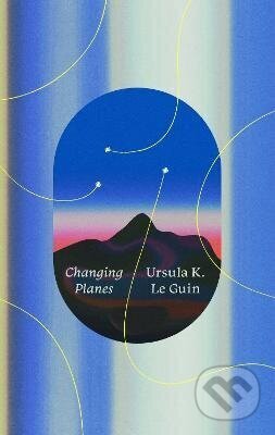 Kniha: Changing Planes (Ursula K. Le Guin). HarperCollins, 2026