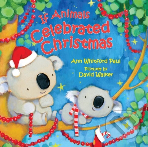 Kniha: If Animals Celebrated Christmas (Ann Whitford Paul). , 2019