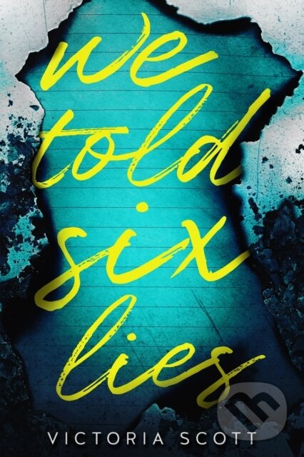 Kniha: We Told Six Lies (Victoria Scott). Entangled Publishing, 2019