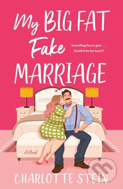 My Big Fat Fake Marriage (A Novel) - Charlotte Stein