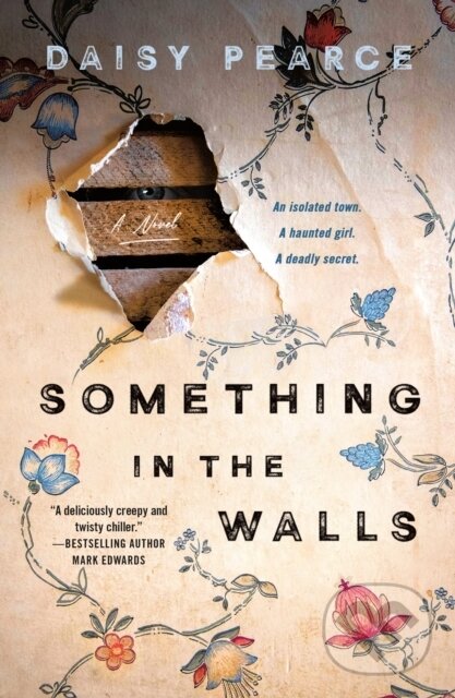 Something in the Walls (A Novel) - Daisy Pearce