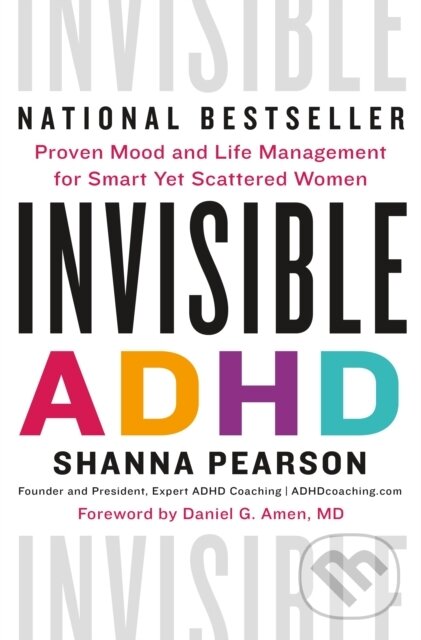 Invisible ADHD (Proven Mood and Life Management for Smart Yet Scattered Women)