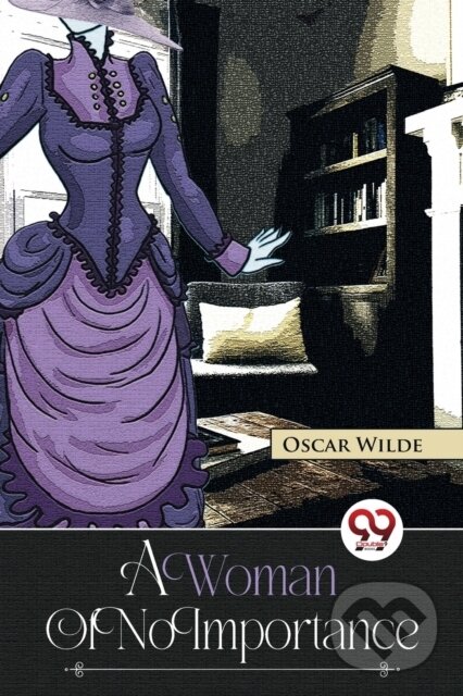 Kniha: A Woman of No Importance (Oscar Wilde). Double 9 Books LLP, 2023