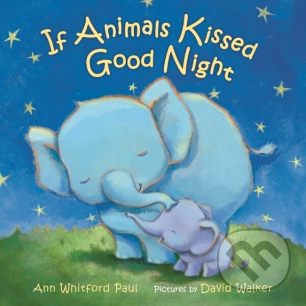 Kniha: If Animals Kissed Good Night (Ann Whitford Paul). , 2025