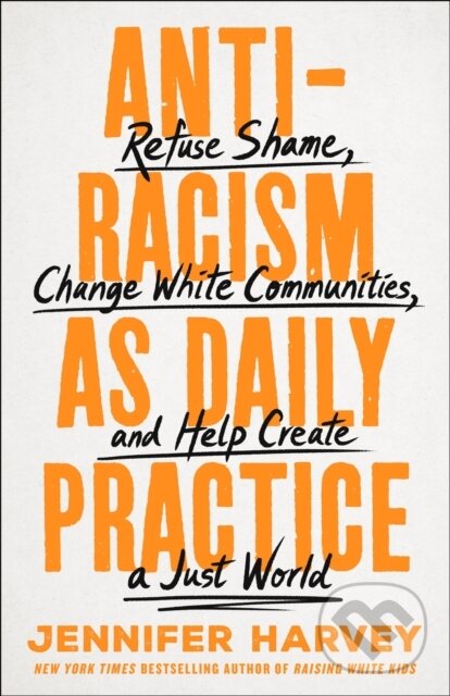 Antiracism as Daily Practice (Refuse Shame, Change White Communities, and Help Create a Just World)