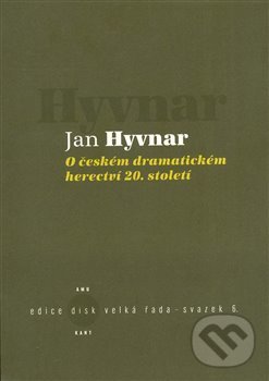 O českém dramatickém herectví 20. století - Jan Hyvnar, Kant, 2008