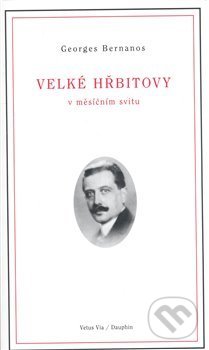 Levně Velké hřbitovy v měsíčním svitu - Bernanos Georges - kniha z kategorie Spoločenská beletria