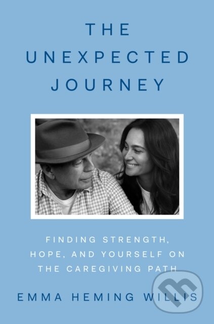 Unexpected Journey, Finding Strength, Hope and Yourself on the Caregiving Path HarperCollins Publishers