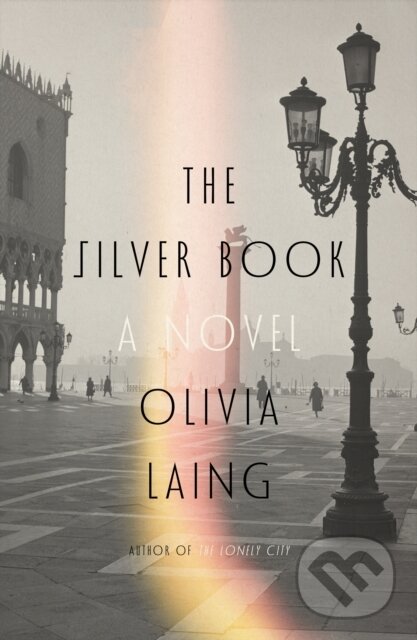 The Silver Book -  Olivia Laing