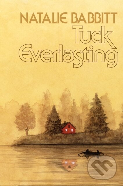 Tuck Everlasting (50th Anniversary Edition) - Natalie Babbitt