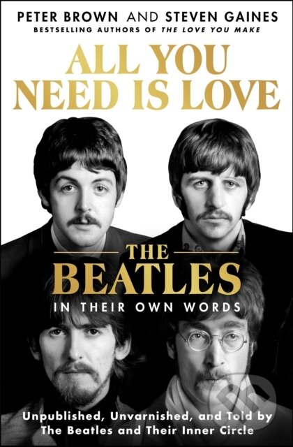 All You Need Is Love: The Beatles in Their Own Words