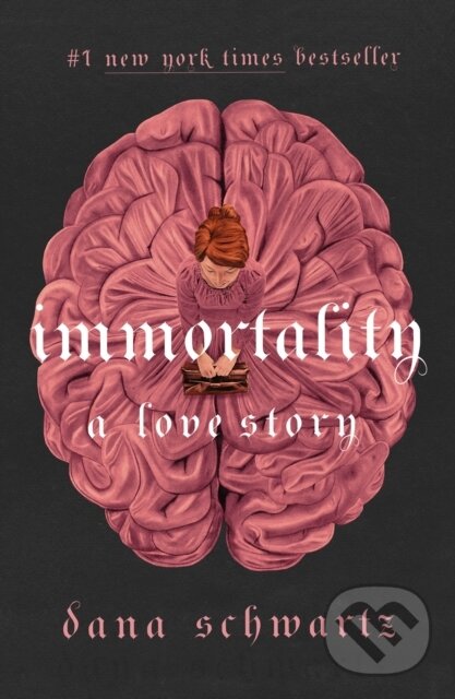Immortality (A Love Story) - Dana Schwartz