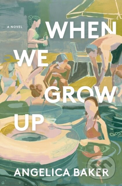 When We Grow Up (A Novel) - Angelica Baker