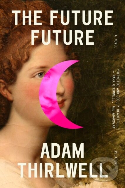 Future Future (A Novel) - Adam Thirlwell