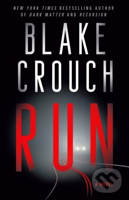 Kniha: Run (Blake Crouch). , 1900