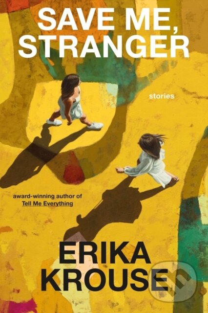 Save Me, Stranger (Stories) - Erika Krouse