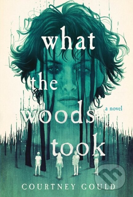 What the Woods Took (A Novel) - Courtney Gould