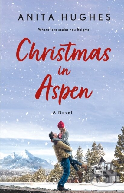 Christmas in Aspen (A Novel) - Anita Hughes