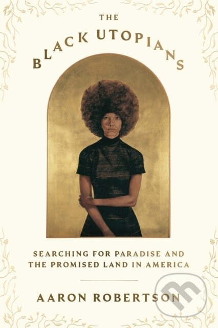 Kniha: Black Utopians (Aaron Robertson). Farrar, Straus and Giroux, 2024