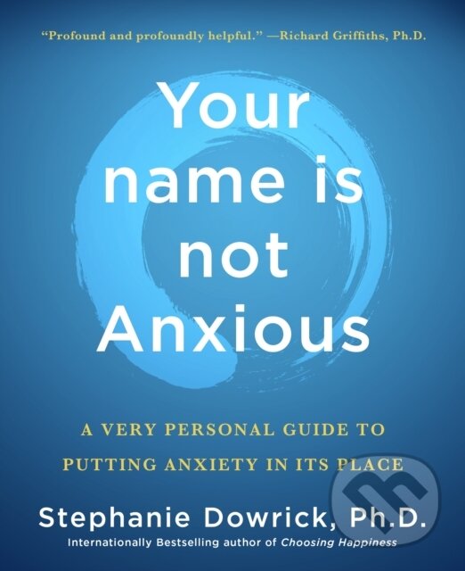 Kniha: Your name is not Anxious (Stephanie Dowrick). , 2025