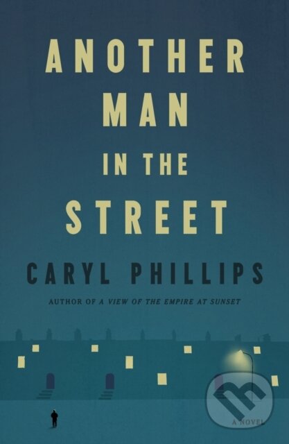 Kniha: Another Man in the Street (Caryl Phillips). Farrar, Straus and Giroux, 2025