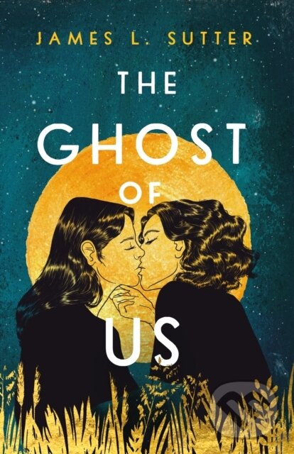 The Ghost of Us - James L. Sutter